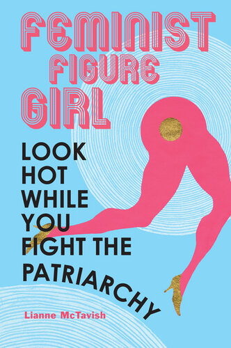 Feminist figure girl : look hot while you fight the patriarchy