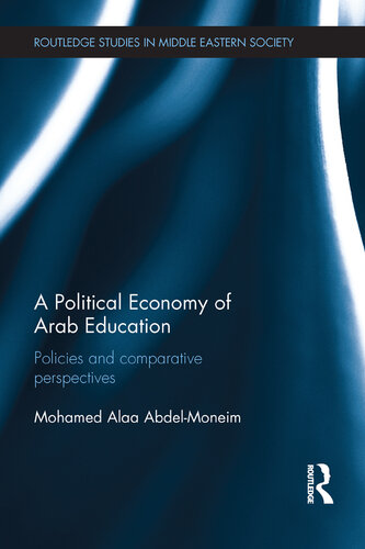 A Political Economy of Arab Education: Policies and Comparative Perspectives