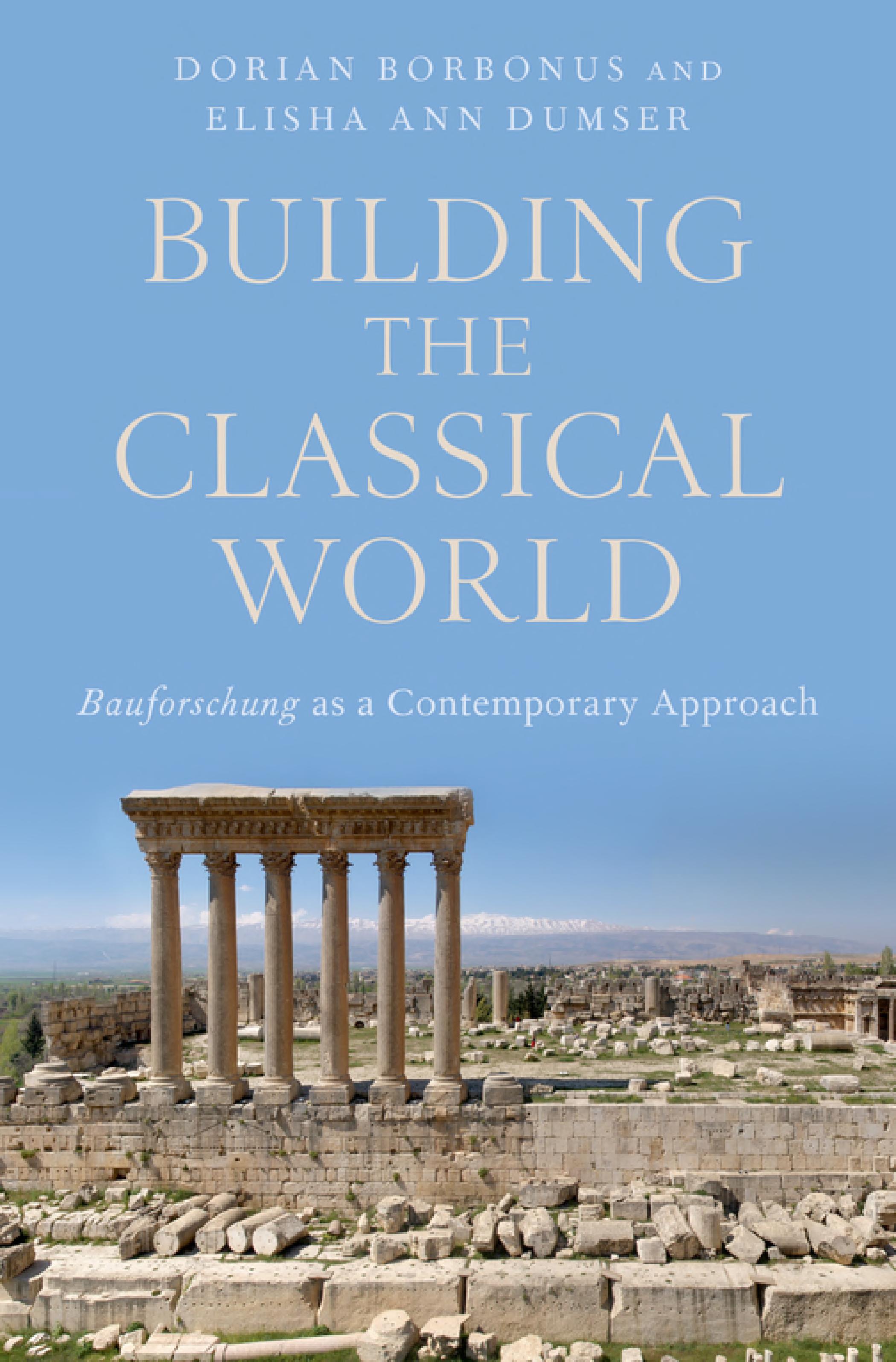 Building the Classical World: Bauforschung As a Contemporary Approach