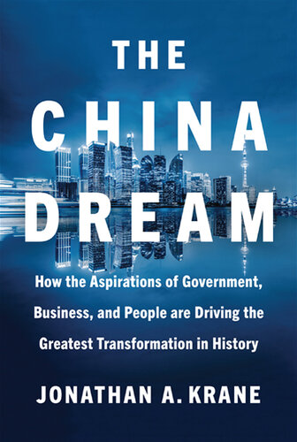 The China Dream: How the Aspirations of Government, Business, and People are Driving the Greatest Transformation in History