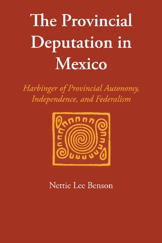 The Provincial Deputation In Mexico: Harbinger Of Provincial Autonomy, Independence, And Federalism