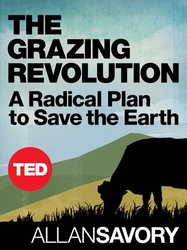 The Grazing Revolution: A Radical Plan to Save the Earth