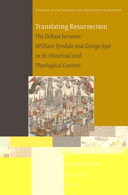 Translating Resurrection: The Debate Between William Tyndale and George Joye in Its Historical and Theological Context