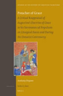 Preacher of Grace: A Critical Reappraisal of Augustines Doctrine of Grace in His Sermones Ad Populum on Liturgical Feasts and During the Donatist Controversy