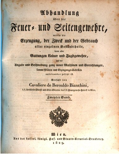 Abhandlung über die Feuer- und Seitengewehre, worin die Erzeugung, der Zweck und der Gebrauch aller einzelnen Bestandteile, dann die Gattungen kleiner und Jagdgewehre ... auseinander gesetzt ist