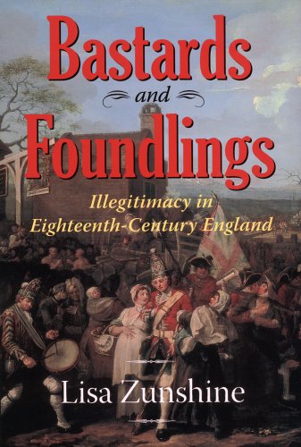 Bastard Foundlings: Illegitimacy in Eighteenth-Century England