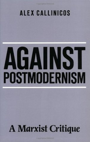 Against Postmodernism: A Marxist Critique