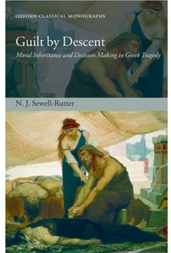 Guilt by Descent: Moral Inheritance and Decision Making in Greek Tragedy