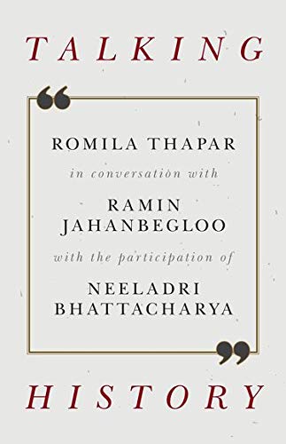 Talking History: Romila Thapar in Conversation with Ramin Jahanbegloo