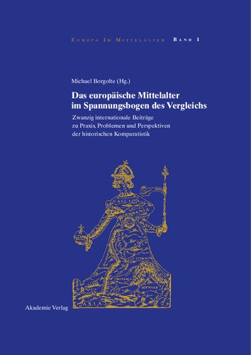 Das europäische Mittelalter im Spannungsbogen des Vergleichs. Zwanzig internationale Beiträge zu Praxis, Problemen und Perspektiven der historischen Komparatistik