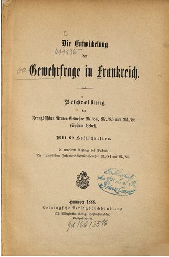 Die Entwicklung der Gewehrfrage in Frankreich : Beschreibung der französischen Armeegwehre M./84, M./85 und M./86 (System Lebel)