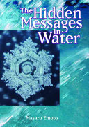 The Hidden Messages in Water by Masaru Emoto