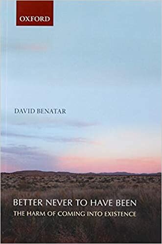 Better Never to Have Been: The Harm of Coming Into Existence: The Harm of Coming Into Existence