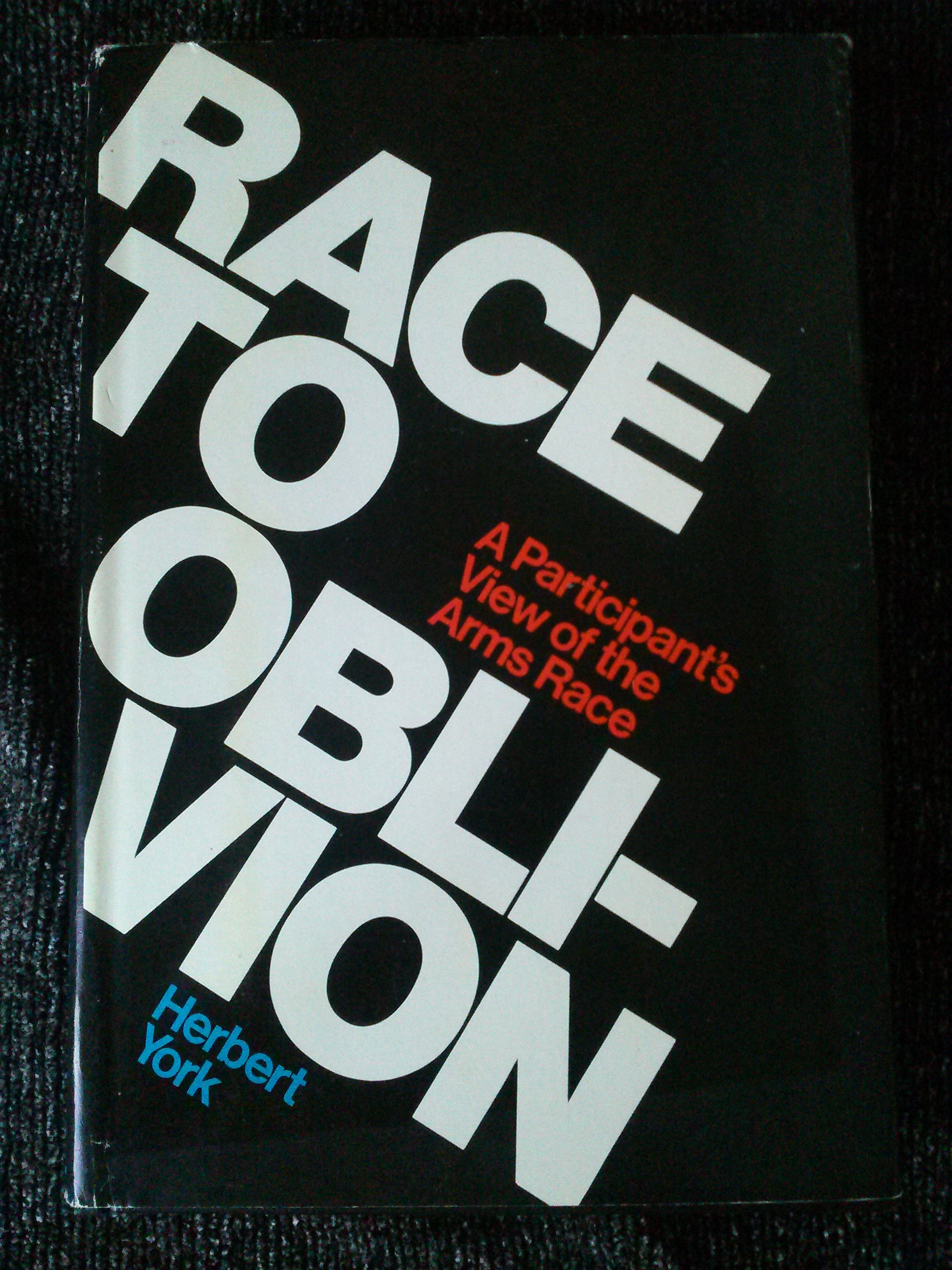 Race to Oblivion: A Participant's View of the Arms Race