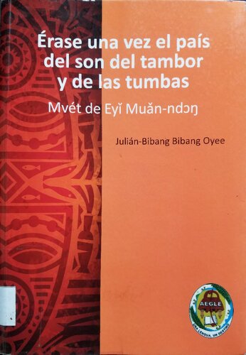 Érase una vez el país del son del tambor y de las tumbas : Mvét de Eyi Muan-ndↄŋ