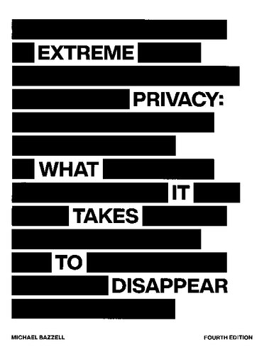 Extreme Privacy: What it Takes to Disappear