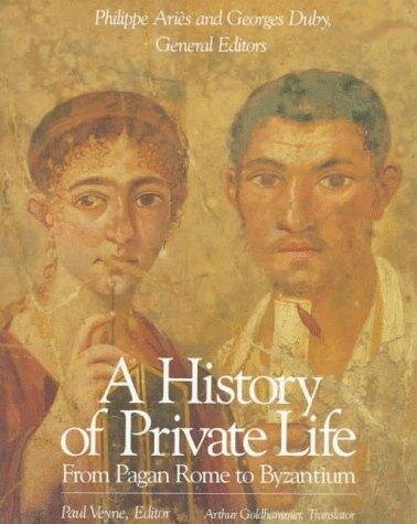 A History of Private Life: From Pagan Rome to Byzantium