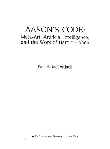 Aaron's Code: Meta-Art, Artificial Intelligence, and the Work of Harold Cohen