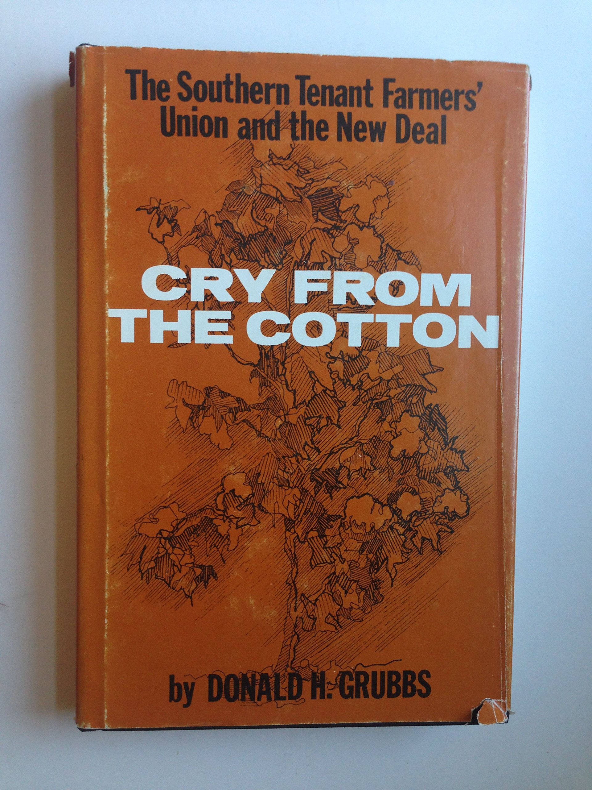 Cry from the Cotton: The Southern Tenant Farmers' Union and the New Deal