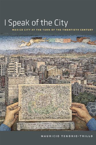 I Speak of the City: Mexico City at the Turn of the Twentieth Century