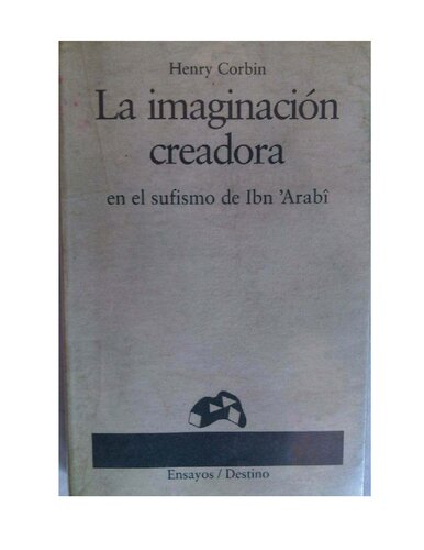 La Imaginación creadora en el sufismo de Ibn Arabî