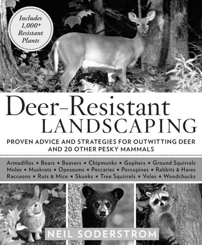 Deer-Resistant Landscaping: Proven Advice and Strategies for Outwitting Deer and 20 Other Pesky Mammals