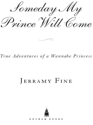 Someday My Prince Will Come: True Adventures of a Wannabe Princess