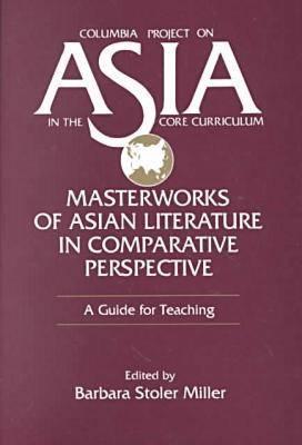 Masterworks of Asian Literature in Comparative Perspective: A Guide for Teaching