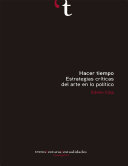 Hacer tiempo: Estrategias críticas del arte en lo político