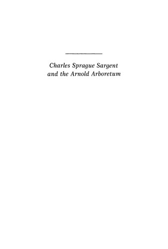 Charles Sprague Sargent and the Arnold Arboretum