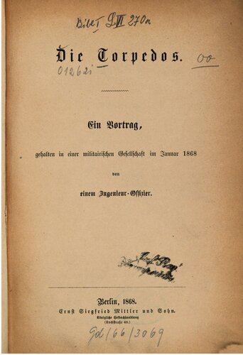 Die Torpedos : Ein Vortrag, gehalten in einer militärischen Gesellschaft im Januar 1868