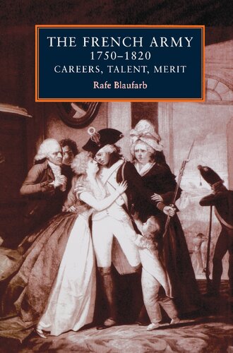 The French Army 1750-1820: Careers, Talent, Merit