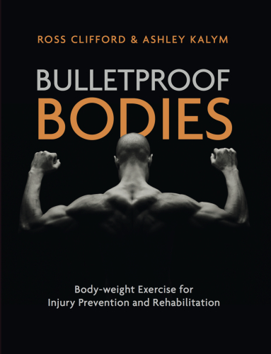 Bulletproof Bodies Body-weight Exercise for Injury Prevention and Rehabilitation