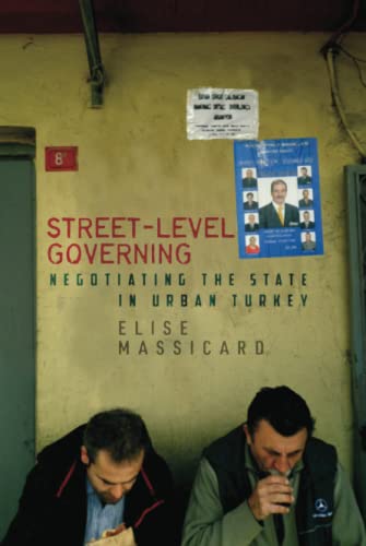 Street-Level Governing: Negotiating the State in Urban Turkey