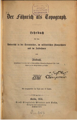 Der Fähnrich als Topograph : Lehrbuch für den Unterricht in der Terrainlehre, im militärischen Planzeichnen und im Aufnehmen