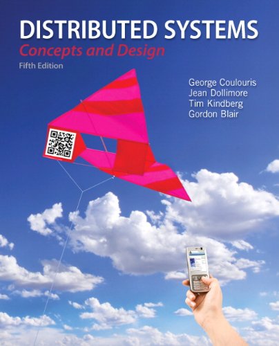 Distributed Systems: Concepts and Design, Fifth Edition [5th Ed] (Instructor's Solution Manual) (Solutions)