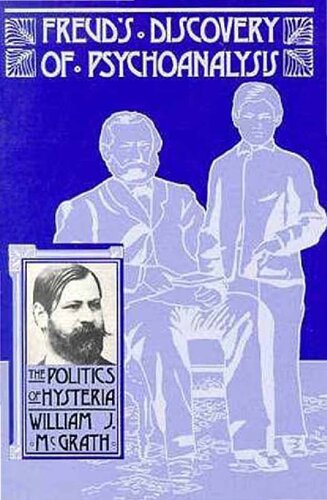 Freud's Discovery of Psychoanalysis: The Politics of Hysteria