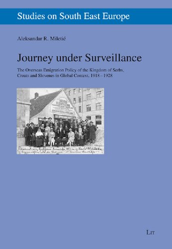 Journey under surveillance : the overseas emigration policy of the Kingdom of Serbs, Croats and Slovenes in global context, 1918 - 1928