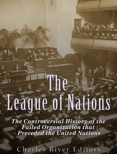 The League of Nations: The Controversial History of the Failed Organization that Preceded the United Nations