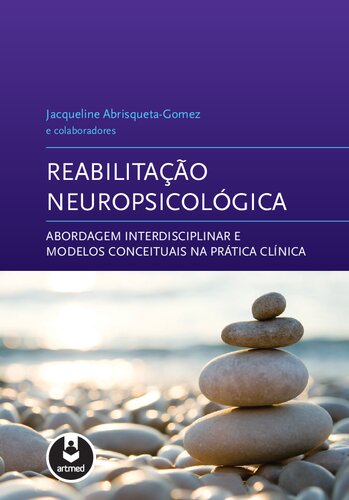 Reabilitação Neuropsicológica: Abordagem Interdisciplinar e Modelos Conceituais na Prática Clínica