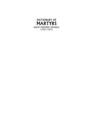Dictionary of martyrs of India during its freedom struggle vol 1 1857 to 1919
