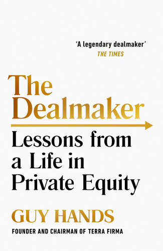 The Dealmaker : Lessons from a Life in Private Equity