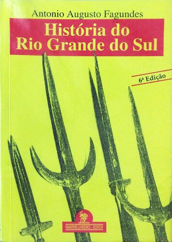 História do Rio Grande do Sul - Uma nova visão da formação da terra e do povo gaúcho