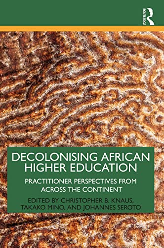 Decolonising African Higher Education: Practitioner Perspectives from Across the Continent