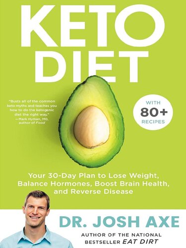 Keto Diet: Your 30-Day Plan to Lose Weight, Balance Hormones, Boost Brain Health, and Reverse Disease