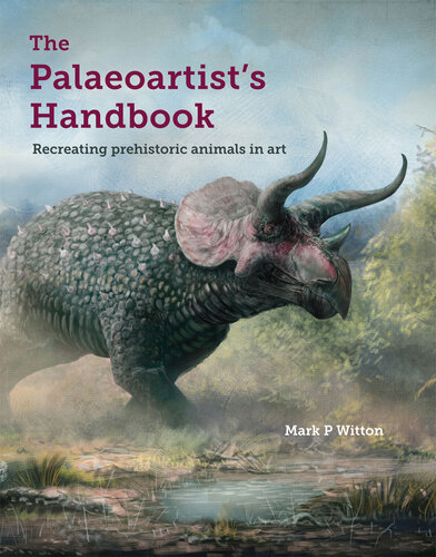 The Palaeoartist’s Handbook: Recreating Prehistoric Animals in Art