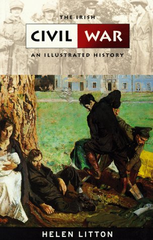 The Irish Civil War: An Illustrated History (The illustrated history series)