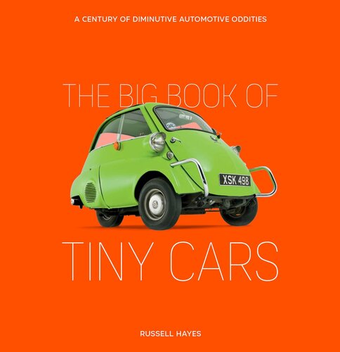 The Big Book of Tiny Cars: A Century of Diminutive Automotive Oddities