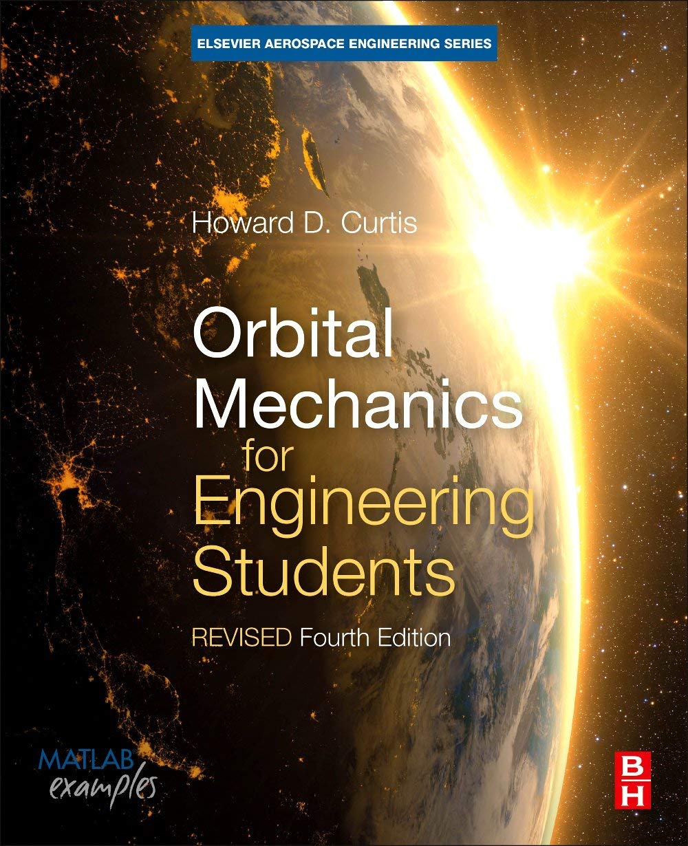 Orbital Mechanics for Engineering Students: Revised Reprint [4th Ed] (Instructor's Edu Resource last of 2, High-Res Figures), Fourth Edition