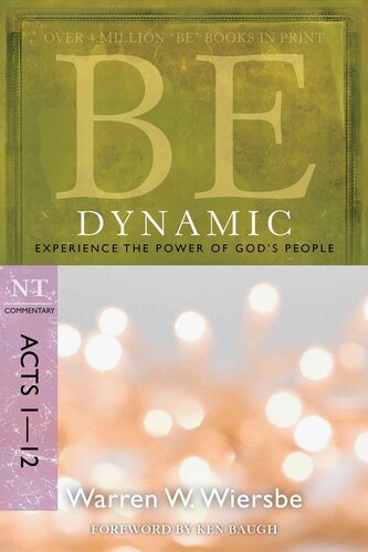 Be Dynamic (Acts 1-12): Experience the Power of God's People (The BE Series Commentary)